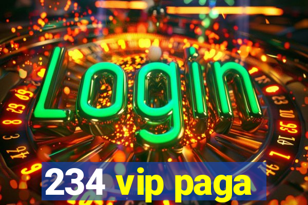 234 vip paga